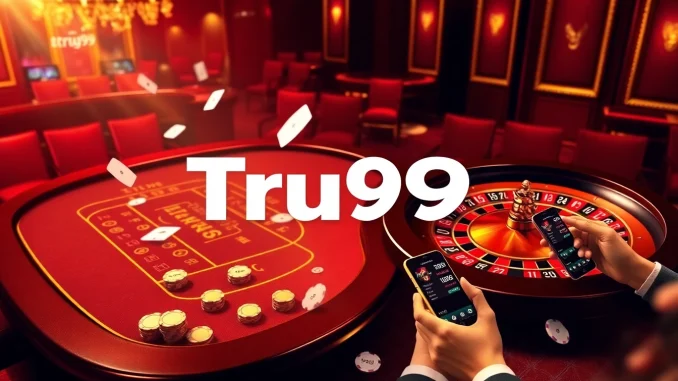 สัมผัสความตื่นเต้นของ Tru99 ด้วยฉากคาสิโนหรูหราที่มีการเดิมพันออนไลน์และเกม